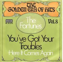 The Fortunes  --  You`ve got your troubles  Single7